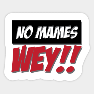 No Mames Wey Mexican Design Sticker